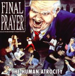 Final Prayer (USA) : The Human Atrocity